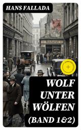 Icon image Wolf unter Wölfen (Band 1&2): Bereicherte Ausgabe. Epischer Roman über Not, Umbruch und moralische Abgründe in der Weimarer Republik