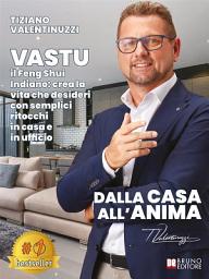 Icon image Dalla Casa All'Anima: VASTU il Feng-Shui indiano: Crea la Vita che Desideri con Semplici Ritocchi in Casa e in Ufficio