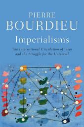 Icon image Imperialisms: The International Circulation of Ideas and the Struggle for the Universal