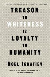 Icon image Treason to Whiteness Is Loyalty to Humanity