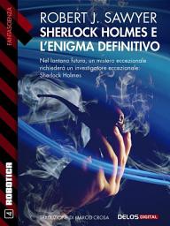 Icon image Sherlock Holmes e l'enigma definitivo