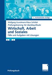 Icon image Wirtschaft, Arbeit und Soziales: Fälle und Aufgaben mit Lösungen, Ausgabe 2