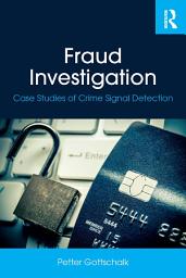 Icon image Fraud Investigation: Case Studies of Crime Signal Detection