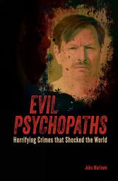 Icon image Evil Psychopaths: Horrifying Crimes that Shocked the World
