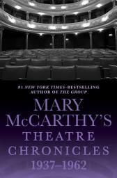Icon image Mary McCarthy's Theatre Chronicles, 1937–1962
