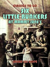 Icon image Six Little Bunkers At Mammy June's: Restored Classics to Go Edition