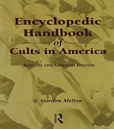 Icon image Encyclopedic Handbook of Cults in America