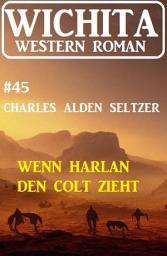 Icon image Wenn Harlan den Colt zieht: Wichita Western Roman 45