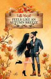 Icon image Feels Like an Autumn Breeze: Eine herbstliche Small Town New Adult Romance