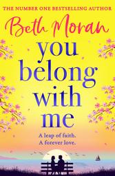 Icon image You Belong With Me: A BRAND NEW heartwarming romance from Beth Moran for 2026