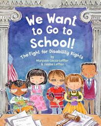 Icon image We Want to Go to School!: The Fight for Disability Rights