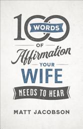 Icon image 100 Words of Affirmation Your Wife Needs to Hear