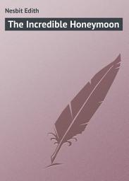 Icon image The Incredible Honeymoon