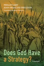 Icon image Does God Have a Strategy?: A Dialogue