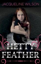 Icon image Hetty Feather: A twisty, gripping historical adventure by the bestselling author