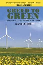 Icon image Greed to Green: Solving Climate Change and Remaking the Economy