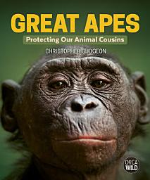 Icon image Great Apes: Protecting Our Animal Cousins