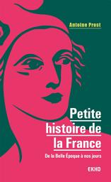 Icon image Petite histoire de la France: De la Belle Epoque à nos jours, Édition 8