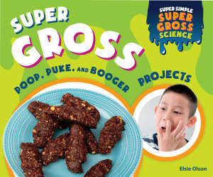 Icon image Super Gross Poop, Puke, and Booger Projects