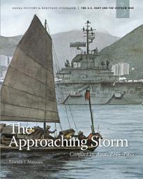 Icon image The Approaching Storm: Conflict in Asia, 1945–1965: Conflict in Asia, 1945–1965