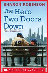 Icon image The Hero Two Doors Down: Based on the True Story of Friendship between a Boy and a Baseball Legend