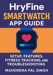 Icon image HryFine Smartwatch App Guide: Setup, Features, Fitness Tracking, and Troubleshooting