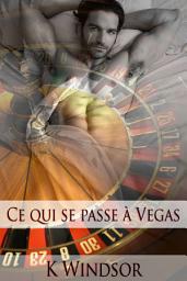 Icon image Ce qui se passe à Vegas: Une Nouvelle Gay Erotique