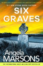 Icon image Six Graves: An absolutely heart-pounding and addictive crime thriller