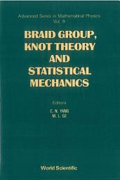 Icon image Braid Group, Knot Theory and Statistical Mechanics