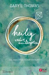 Icon image Heilig währt am längsten: Ein Andachtsbuch für Ehepaare