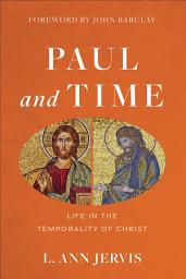 Icon image Paul and Time: Life in the Temporality of Christ