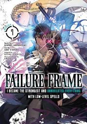 Icon image Failure Frame: I Became the Strongest and Annihilated Everything With Low-Level Spells (Manga)