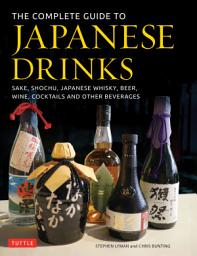Icon image Complete Guide to Japanese Drinks: Sake, Shochu, Japanese Whisky, Beer, Wine, Cocktails and Other Beverages