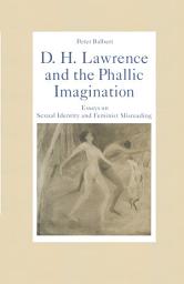 Icon image D. H. Lawrence and the Phallic Imagination: Essays on Sexual Identity and Feminist Misreading