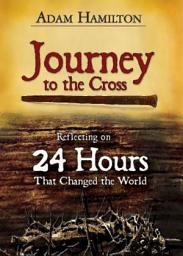 Icon image Journey to the Cross: Reflecting on 24 Hours That Changed the World
