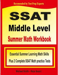 Icon image SSAT Middle Level Summer Math Workbook: Essential Summer Learning Math Skills plus Two Complete SSAT Middle Level Math Practice Tests