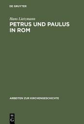 Icon image Petrus und Paulus in Rom: Liturgische und archäologische Studien, Ausgabe 2