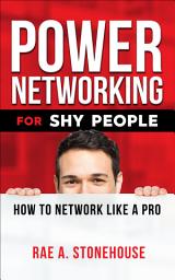 Icon image Power Networking For Shy People: How To Network Like a Pro