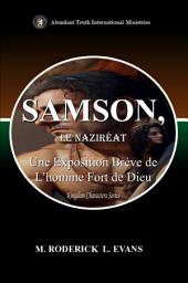 Icon image Samson, le Naziréat: Une Exposition Brève de L’homme Fort de Dieu
