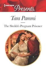 Icon image The Sheikh's Pregnant Prisoner: A Secret Baby Romance