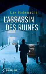 Icon image L'assassin des ruines: Tome 1