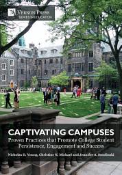 Icon image Captivating Campuses: Proven Practices that Promote College Student Persistence, Engagement and Success