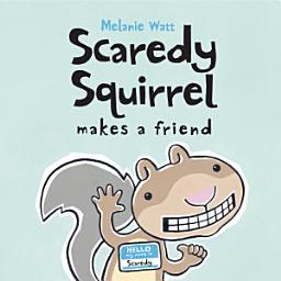 Icon image Scaredy Squirrel Makes a Friend