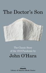 Icon image The Doctor's Son: The Classic Story of the 1918 Pandemic