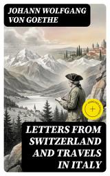 Icon image Letters from Switzerland and Travels in Italy: Enriched edition.