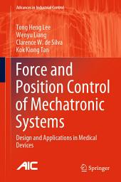 Icon image Force and Position Control of Mechatronic Systems: Design and Applications in Medical Devices