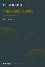 Icon image Sistema, habitus, campo: Sociologia generale vol. 2