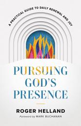 Icon image Pursuing God's Presence: A Practical Guide to Daily Renewal and Joy