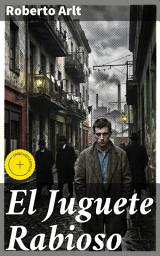 Icon image El Juguete Rabioso: Edición enriquecida. Explorando la marginalidad urbana en la literatura argentina del siglo XX