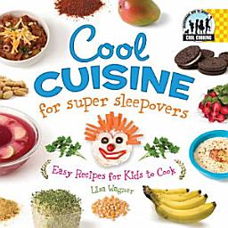 Icon image Cool Cuisine for Super Sleepovers: Easy Recipes for Kids to Cook: Easy Recipes for Kids to Cook